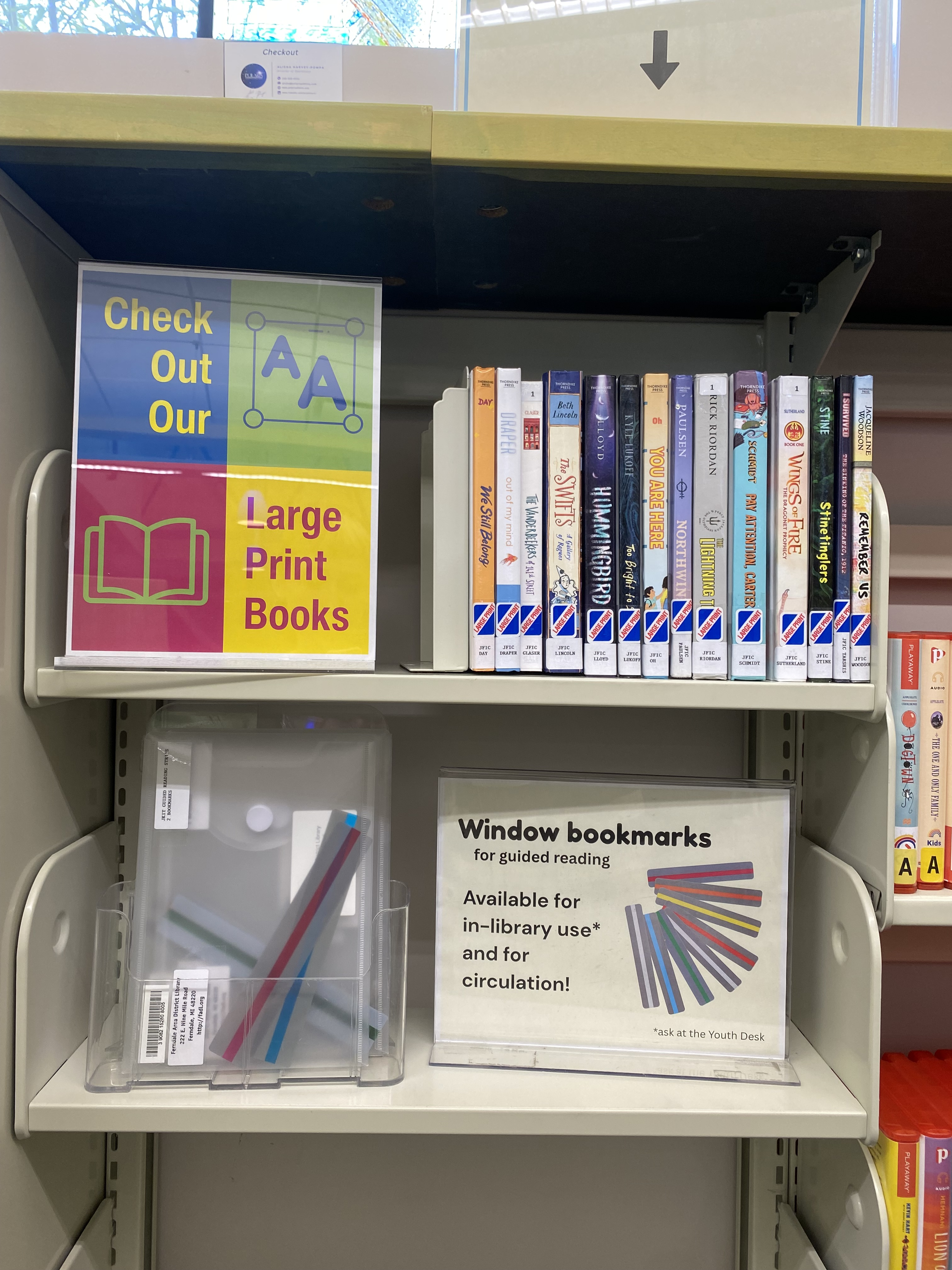 Check out our large print books. Window bookmarks for guided reading.