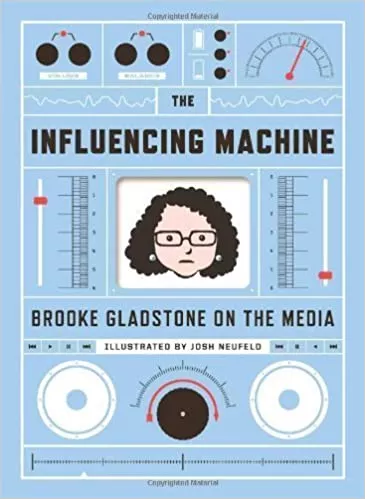book cover of The Influencing Machine by Brooke Gladstone